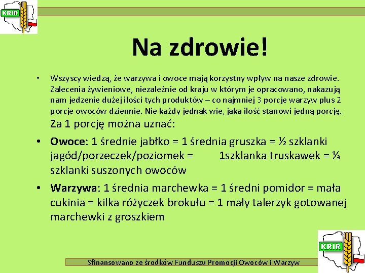 Na zdrowie! • Wszyscy wiedzą, że warzywa i owoce mają korzystny wpływ na nasze