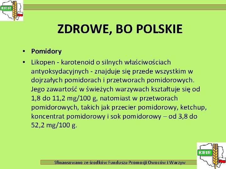 ZDROWE, BO POLSKIE • Pomidory • Likopen - karotenoid o silnych właściwościach antyoksydacyjnych -
