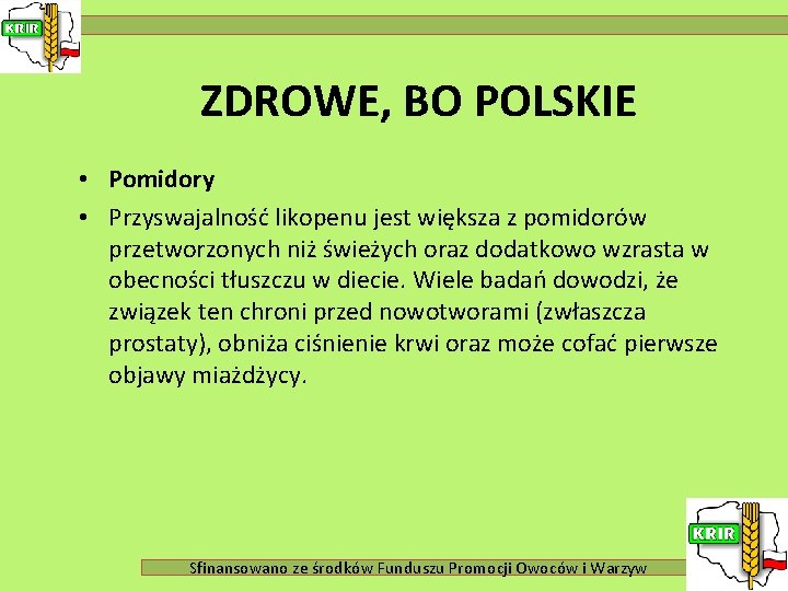 ZDROWE, BO POLSKIE • Pomidory • Przyswajalność likopenu jest większa z pomidorów przetworzonych niż
