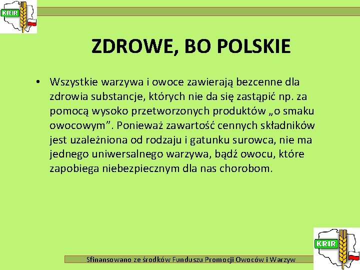 ZDROWE, BO POLSKIE • Wszystkie warzywa i owoce zawierają bezcenne dla zdrowia substancje, których