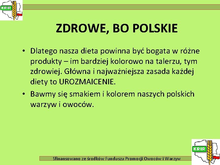 ZDROWE, BO POLSKIE • Dlatego nasza dieta powinna być bogata w różne produkty –