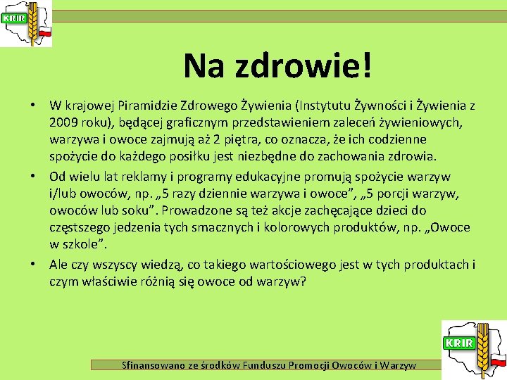 Na zdrowie! • W krajowej Piramidzie Zdrowego Żywienia (Instytutu Żywności i Żywienia z 2009