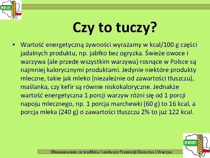 Czy to tuczy? • Wartość energetyczną żywności wyrażamy w kcal/100 g części jadalnych produktu,
