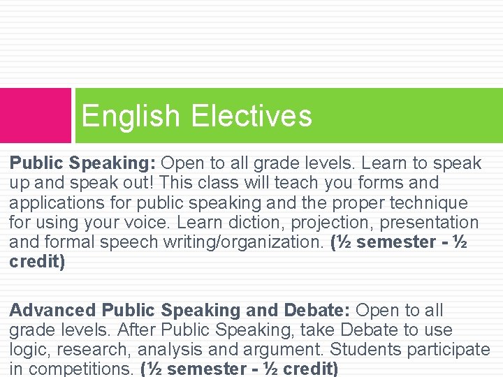 English Electives Public Speaking: Open to all grade levels. Learn to speak up and