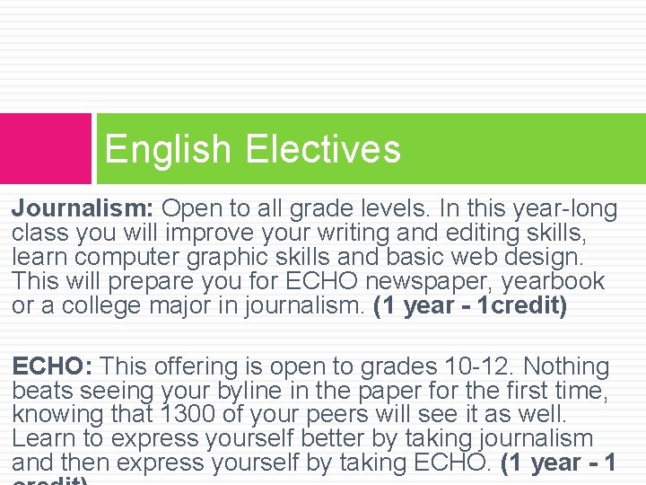 English Electives Journalism: Open to all grade levels. In this year-long class you will