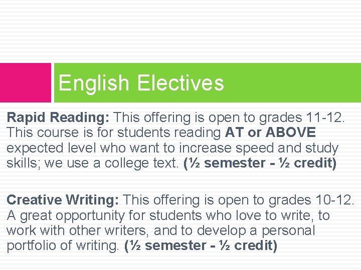 English Electives Rapid Reading: This offering is open to grades 11 -12. This course