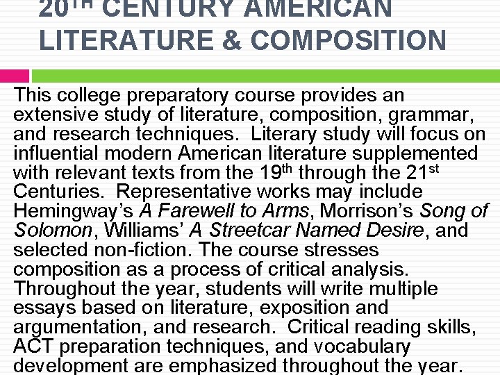 20 TH CENTURY AMERICAN LITERATURE & COMPOSITION This college preparatory course provides an extensive