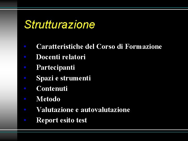 Strutturazione • • Caratteristiche del Corso di Formazione Docenti relatori Partecipanti Spazi e strumenti