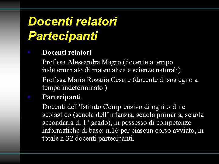 Docenti relatori Partecipanti • • Docenti relatori Prof. ssa Alessandra Magro (docente a tempo