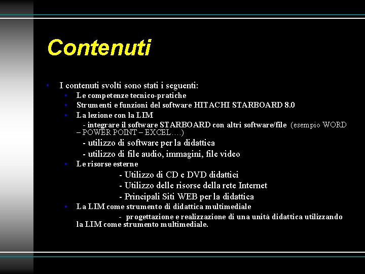 Contenuti • I contenuti svolti sono stati i seguenti: • • • Le competenze