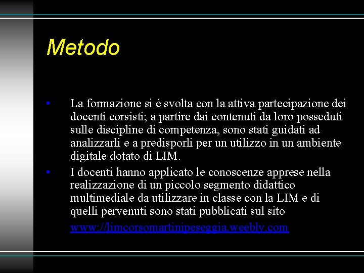 Metodo • • La formazione si è svolta con la attiva partecipazione dei docenti Metodo • • La formazione si è svolta con la attiva partecipazione dei docenti