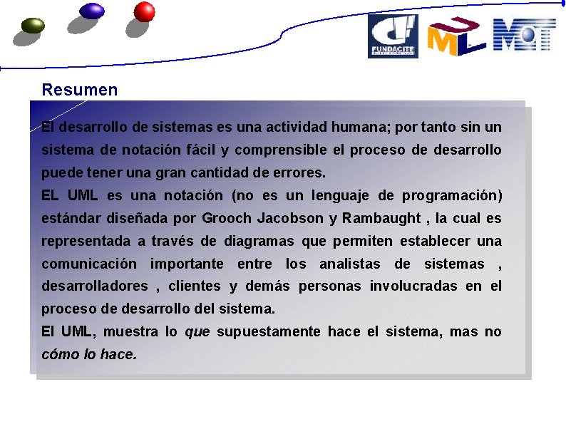 Resumen El desarrollo de sistemas es una actividad humana; por tanto sin un sistema