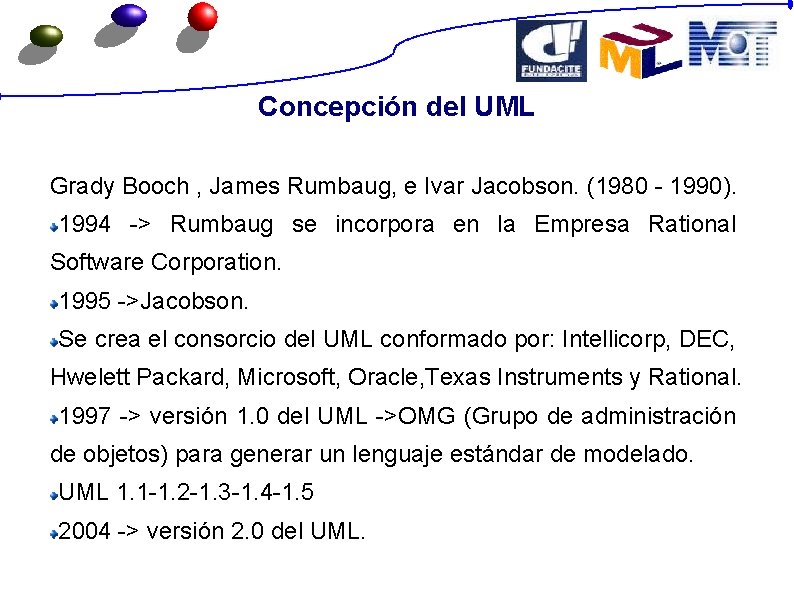 Concepción del UML Grady Booch , James Rumbaug, e Ivar Jacobson. (1980 - 1990).