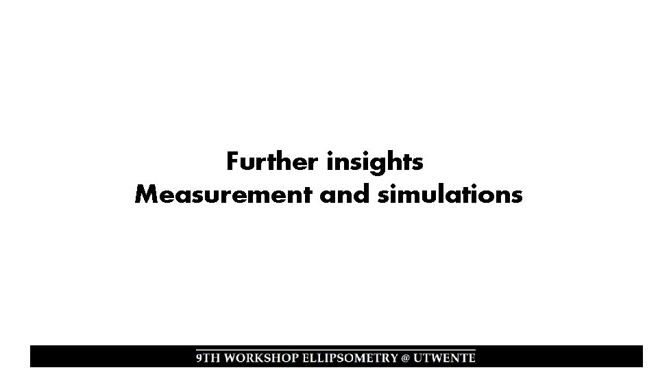 Further insights Measurement and simulations 