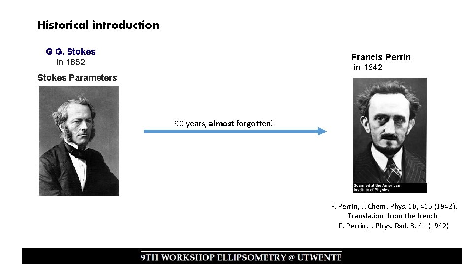 Historical introduction G G. Stokes in 1852 Francis Perrin in 1942 Stokes Parameters 90