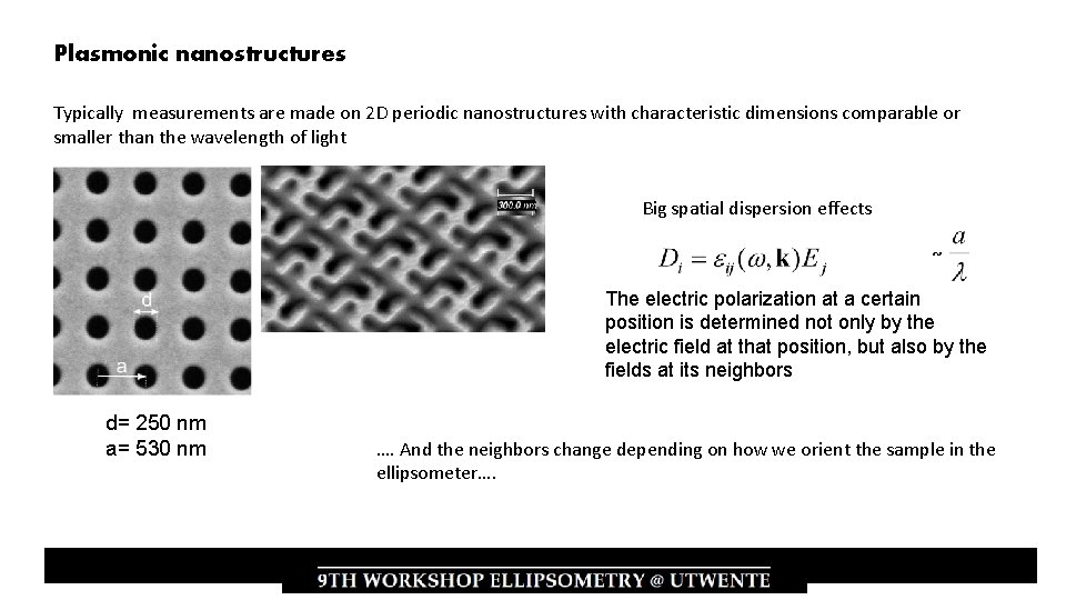 Plasmonic nanostructures Typically measurements are made on 2 D periodic nanostructures with characteristic dimensions