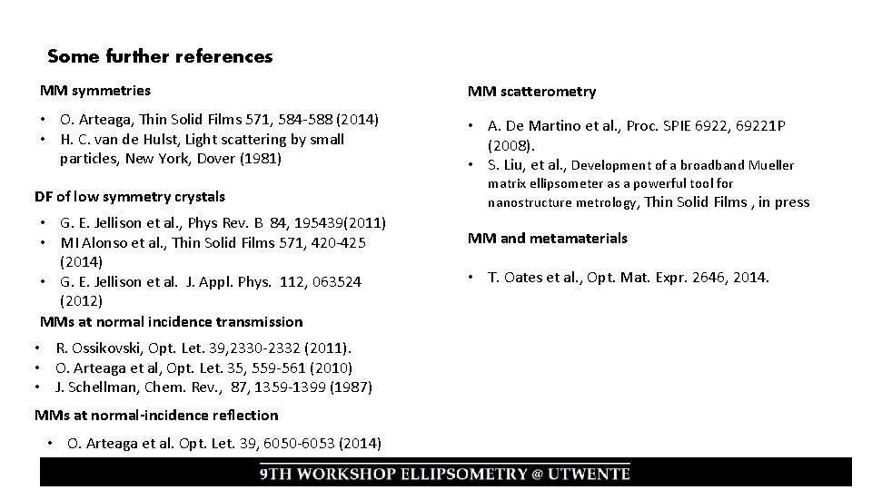 Some further references MM symmetries MM scatterometry • O. Arteaga, Thin Solid Films 571,