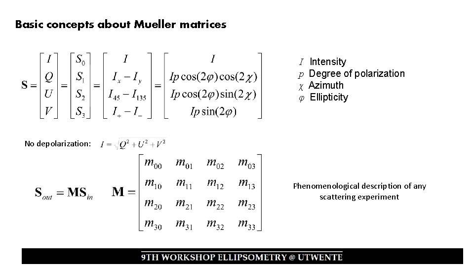 Basic concepts about Mueller matrices I Intensity p Degree of polarization χ Azimuth φ