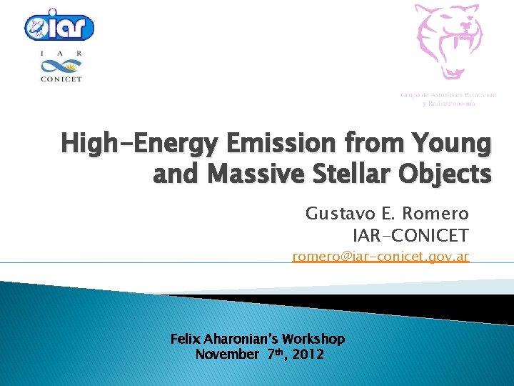 High-Energy Emission from Young and Massive Stellar Objects Gustavo E. Romero IAR-CONICET romero@iar-conicet. gov.