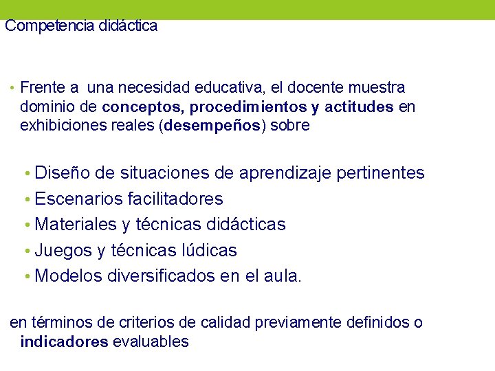 Competencia didáctica • Frente a una necesidad educativa, el docente muestra dominio de conceptos,