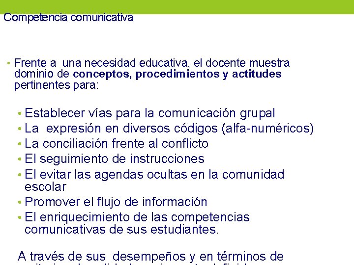 Competencia comunicativa • Frente a una necesidad educativa, el docente muestra dominio de conceptos,