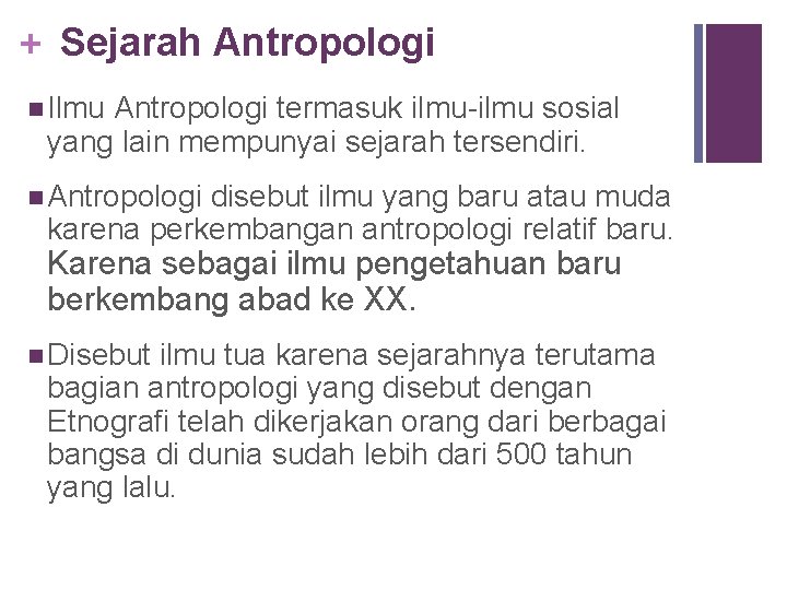 + Sejarah Antropologi n Ilmu Antropologi termasuk ilmu-ilmu sosial yang lain mempunyai sejarah tersendiri.
