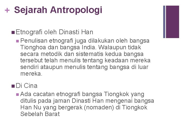 + Sejarah Antropologi n Etnografi oleh Dinasti Han n Penulisan etnografi juga dilakukan oleh