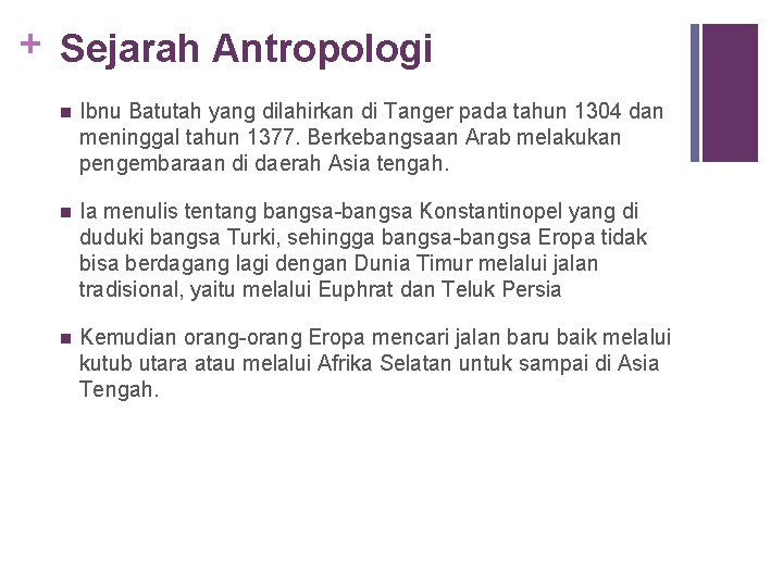 + Sejarah Antropologi n Ibnu Batutah yang dilahirkan di Tanger pada tahun 1304 dan