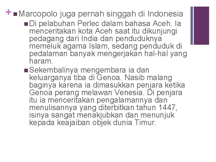 + n Marcopolo juga pernah singgah di Indonesia n Di pelabuhan Perlec dalam bahasa