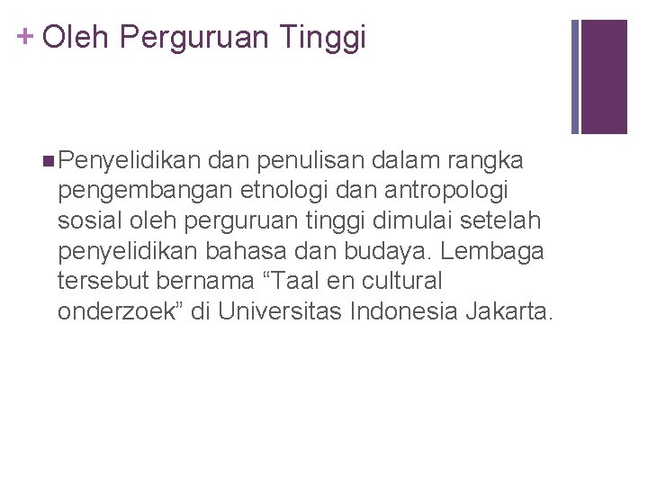 + Oleh Perguruan Tinggi n Penyelidikan dan penulisan dalam rangka pengembangan etnologi dan antropologi