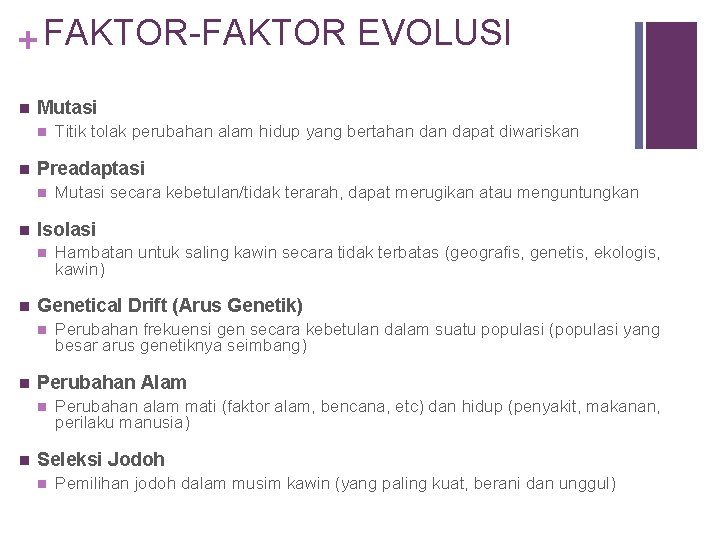 + FAKTOR-FAKTOR EVOLUSI n Mutasi n n Preadaptasi n n Perubahan frekuensi gen secara