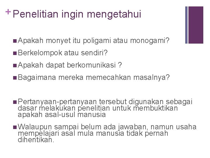 + Penelitian ingin mengetahui n Apakah monyet itu poligami atau monogami? n Berkelompok n