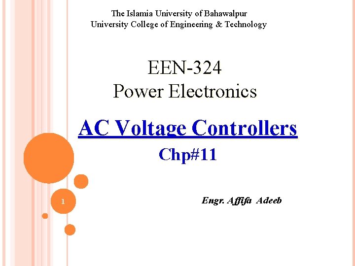 The Islamia University of Bahawalpur University College of Engineering & Technology EEN-324 Power Electronics