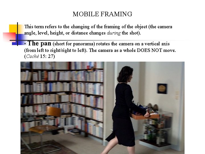 MOBILE FRAMING This term refers to the changing of the framing of the object