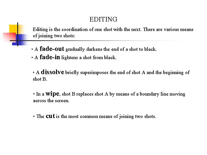 EDITING Editing is the coordination of one shot with the next. There are various