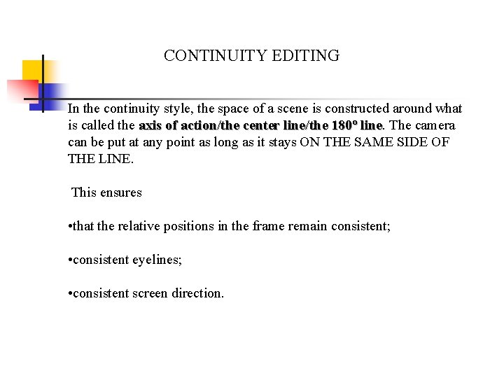 CONTINUITY EDITING In the continuity style, the space of a scene is constructed around CONTINUITY EDITING In the continuity style, the space of a scene is constructed around