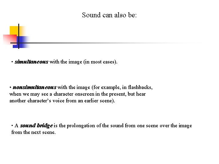 Sound can also be: • simultaneous with the image (in most cases). • nonsimultaneous Sound can also be: • simultaneous with the image (in most cases). • nonsimultaneous