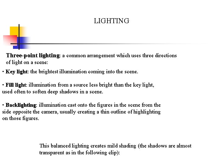 LIGHTING Three-point lighting: a common arrangement which uses three directions of light on a LIGHTING Three-point lighting: a common arrangement which uses three directions of light on a