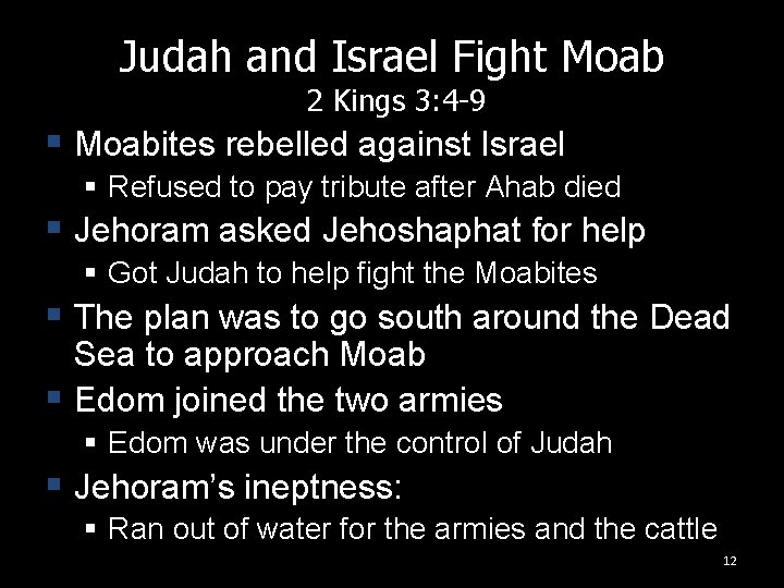 Judah and Israel Fight Moab 2 Kings 3: 4 -9 § Moabites rebelled against