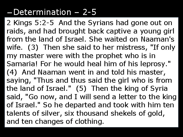 – Determination – 2 -5 2 Kings 5: 2 -5 And the Syrians had