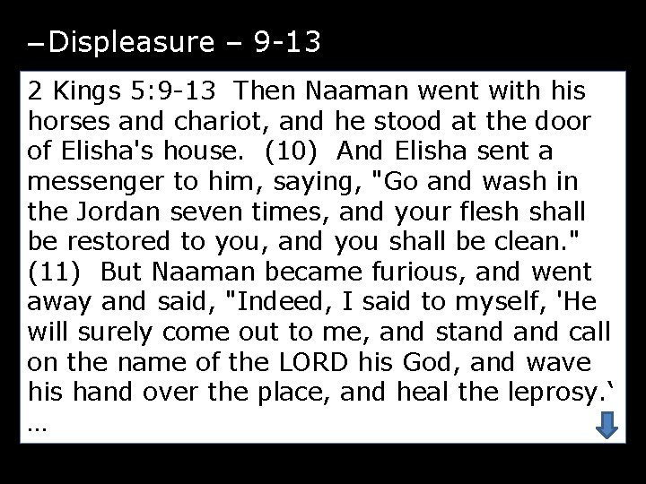 – Displeasure – 9 -13 2 Kings 5: 9 -13 Then Naaman went with