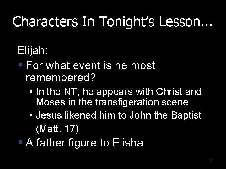 Characters In Tonight’s Lesson. . . Elijah: § For what event is he most Characters In Tonight’s Lesson. . . Elijah: § For what event is he most