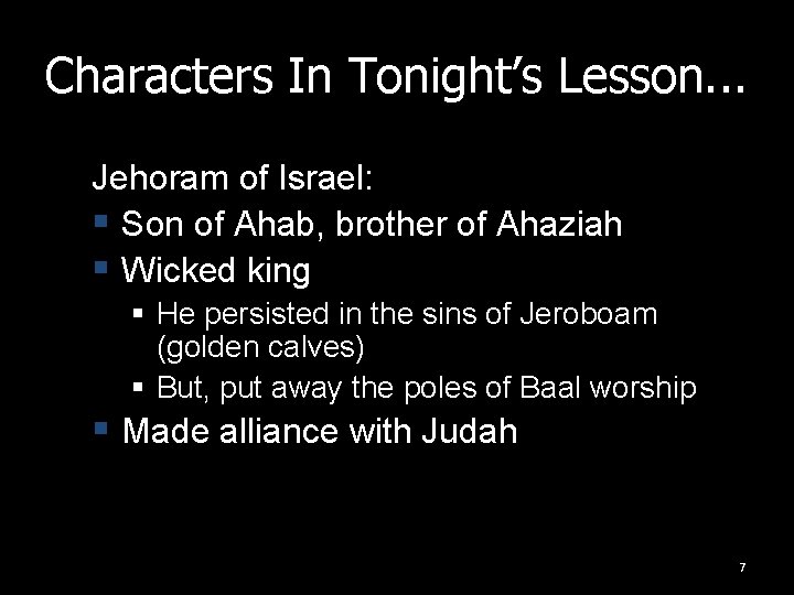 Characters In Tonight’s Lesson. . . Jehoram of Israel: § Son of Ahab, brother