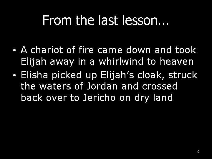 From the last lesson. . . • A chariot of fire came down and