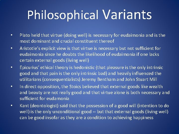 Philosophical Variants • • • Plato held that virtue (doing well) is necessary for