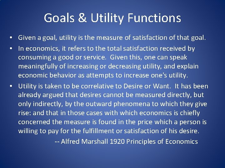 Goals & Utility Functions • Given a goal, utility is the measure of satisfaction