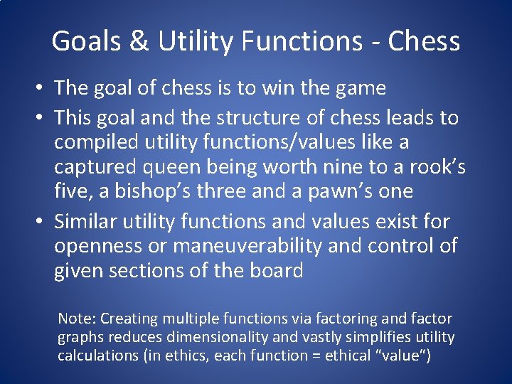 Goals & Utility Functions - Chess • The goal of chess is to win