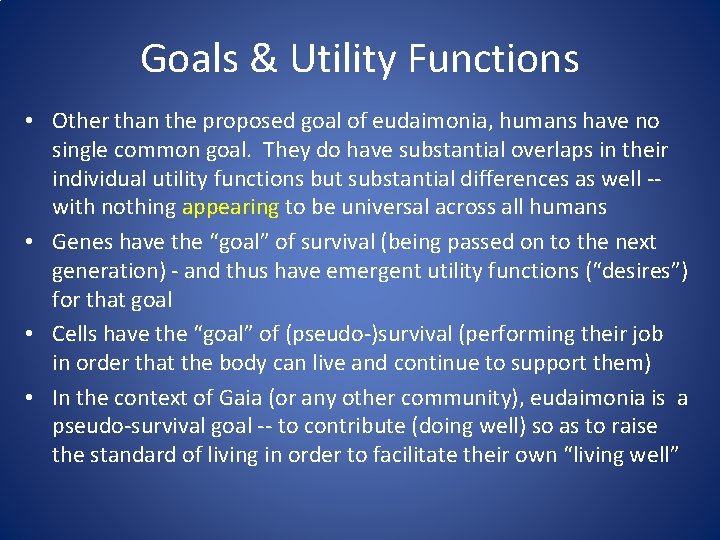 Goals & Utility Functions • Other than the proposed goal of eudaimonia, humans have