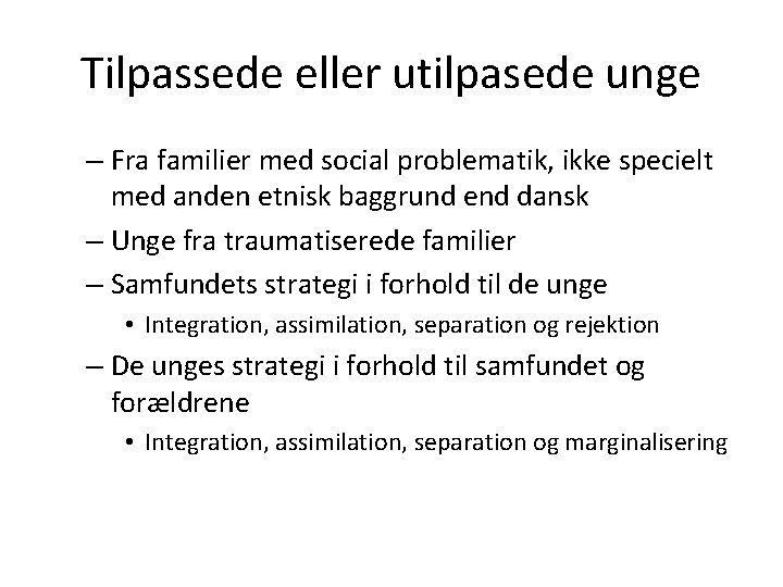 Tilpassede eller utilpasede unge – Fra familier med social problematik, ikke specielt med anden