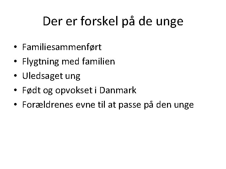 Der er forskel på de unge • • • Familiesammenført Flygtning med familien Uledsaget